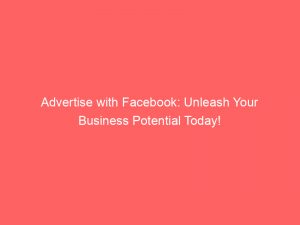 advertise with facebook unleash your business potential today 353274 1