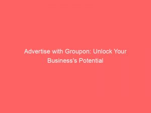 advertise with groupon unlock your businesss potential 353798 1