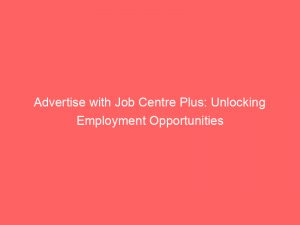 advertise with job centre plus unlocking employment opportunities 353222 1