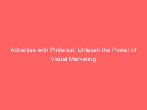advertise with pinterest unleash the power of visual marketing 353256 1