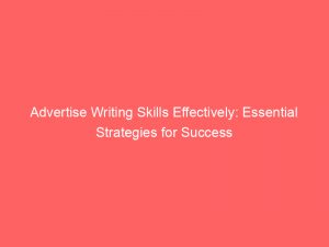 advertise writing skills effectively essential strategies for success 353286 1