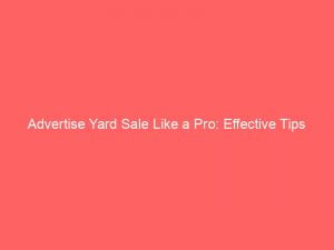 advertise yard sale like a pro effective tips 353326 1