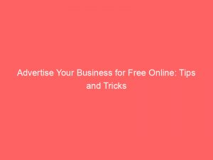 Advertise Your Business for Free Online: Tips and Tricks 1 advertise your business for free online tips and tricks 353364 1