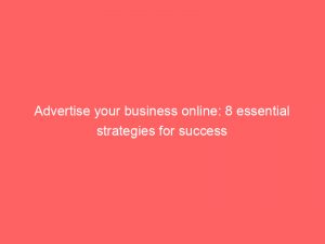 advertise your business online 8 essential strategies for success 352132 1