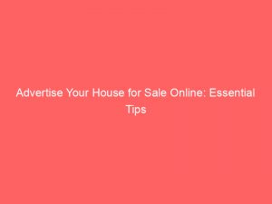 advertise your house for sale online essential tips 353386 1