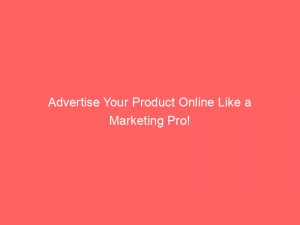 advertise your product online like a marketing pro 353516 1