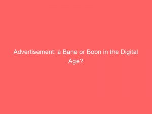 advertisement a bane or boon in the digital age 354318 1