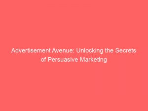 advertisement avenue unlocking the secrets of persuasive marketing 353658 1