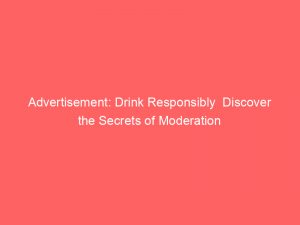 advertisement drink responsibly discover the secrets of moderation 354022 1