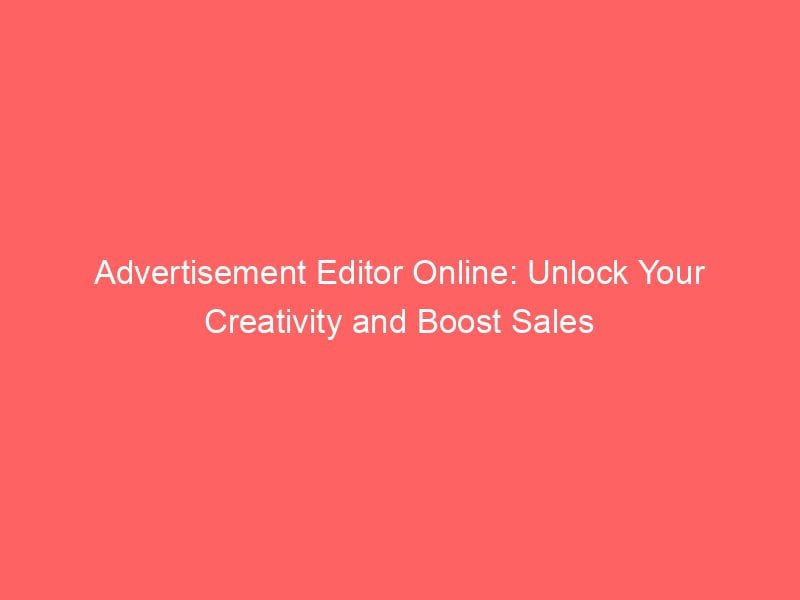 Best Advertisement Editor Online: Unlock Your Creativity