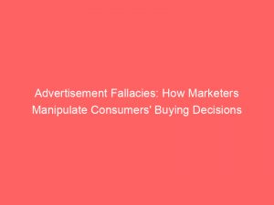 advertisement fallacies how marketers manipulate consumers buying decisions 354178 1