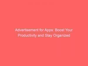 advertisement for apps boost your productivity and stay organized 354188 1