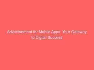advertisement for mobile apps your gateway to digital success 354352 1