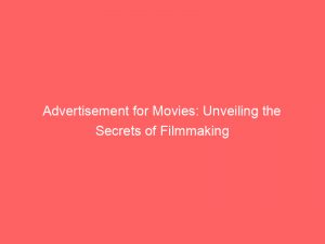 advertisement for movies unveiling the secrets of filmmaking 354372 1