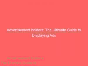 advertisement holders the ultimate guide to displaying ads 354532 1