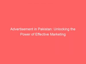 advertisement in pakistan unlocking the power of effective marketing 354662 1