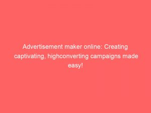 advertisement maker online creating captivating highconverting campaigns made easy 354766 1