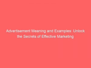 Advertisement Meaning And Examples Unlock The Secrets Of Effective Marketing 354824 1