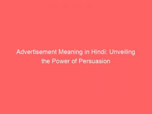 advertisement meaning in hindi unveiling the power of persuasion 354812 1