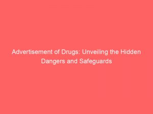 advertisement of drugs unveiling the hidden dangers and safeguards 354920 1