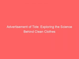 advertisement of tide exploring the science behind clean clothes 358559 1