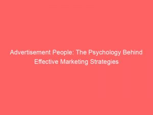 advertisement people the psychology behind effective marketing strategies 358635 1