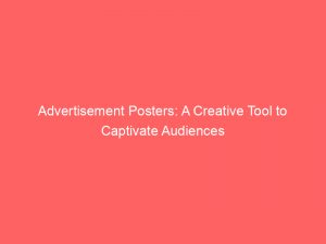 advertisement posters a creative tool to captivate audiences 358721 1