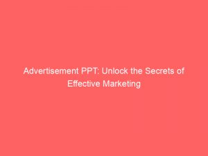 advertisement ppt unlock the secrets of effective marketing 358685 1