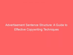 advertisement sentence structure a guide to effective copywriting techniques 358853 1