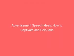 advertisement speech ideas how to captivate and persuade 359453 1