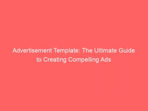 advertisement template the ultimate guide to creating compelling ads 358879 1