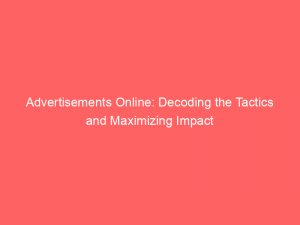 advertisements online decoding the tactics and maximizing impact 359383 1