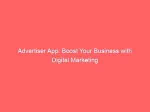 advertiser app boost your business with digital marketing 359573 1