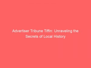 advertiser tribune tiffin unraveling the secrets of local history 362062 1