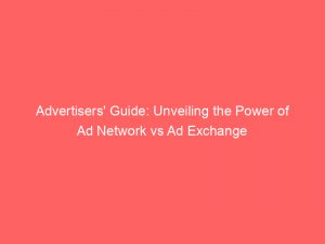 advertisers guide unveiling the power of ad network vs ad exchange 348424 1