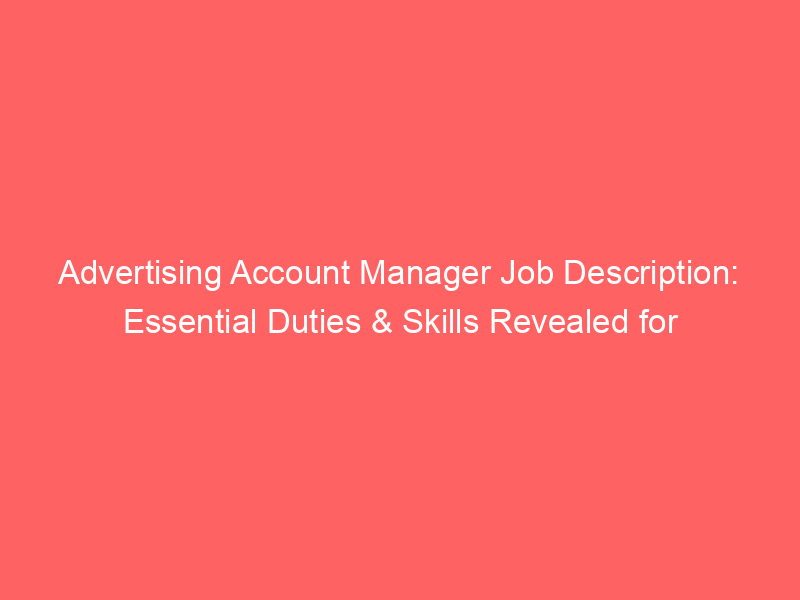 advertising-account-manager-job-description-essential-duties-skills