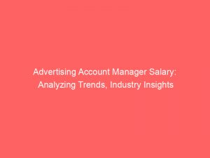 advertising account manager salary analyzing trends industry insights 362228 1