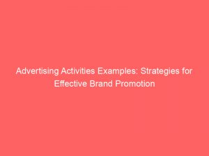 advertising activities examples strategies for effective brand promotion 362248 1