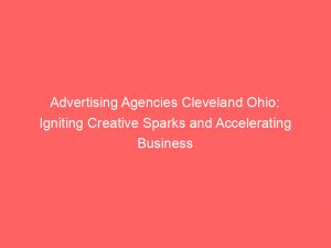 advertising agencies cleveland ohio igniting creative sparks and accelerating business growth 362434 1