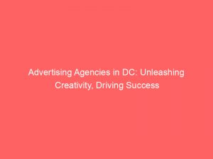 advertising agencies in dc unleashing creativity driving success 362622 1
