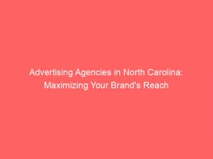 advertising agencies in north carolina maximizing your brands reach 362784 1