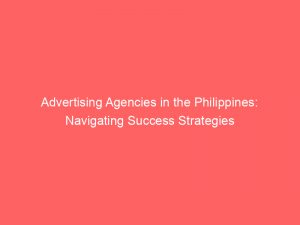 advertising agencies in the philippines navigating success strategies 373402 1