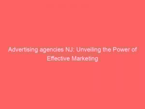 advertising agencies nj unveiling the power of effective marketing 373480 1