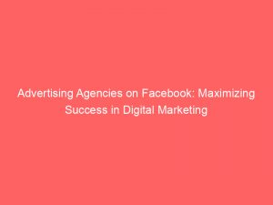 advertising agencies on facebook maximizing success in digital marketing 373518 1