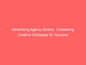 advertising agency boston unleashing creative strategies for success 373668 1