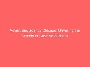 advertising agency chicago unveiling the secrets of creative success 373682 1