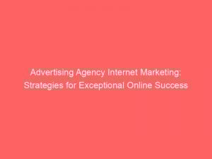 advertising agency internet marketing strategies for exceptional online success 373732 1