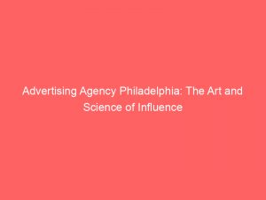advertising agency philadelphia the art and science of influence 373812 1