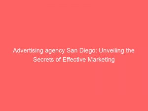 Advertising agency San Diego: Unveiling the Secrets of Effective Marketing 1 advertising agency san diego unveiling the secrets of effective marketing 373884 1
