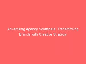 advertising agency scottsdale transforming brands with creative strategy 373856 1